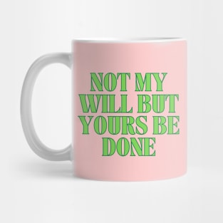 Not My Will But Yours Be Done Mug